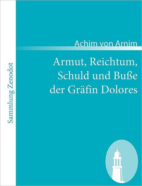 Armut, Reichtum, Schuld Und Bu E Der Gr Fin Dolores