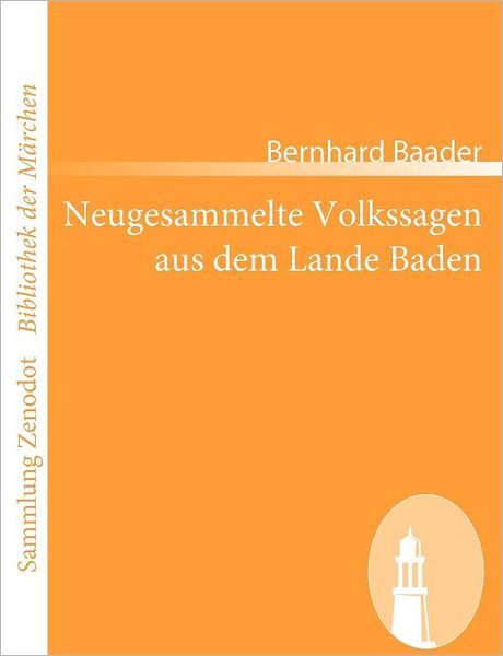 Neugesammelte Volkssagen Aus Dem Lande Baden
