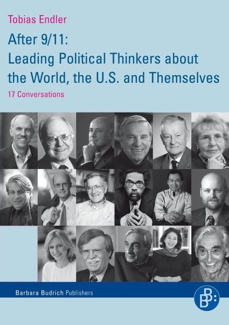 After 9/11: Leading Political Thinkers about the World, the U. S. and Themselves: 17 Conversations