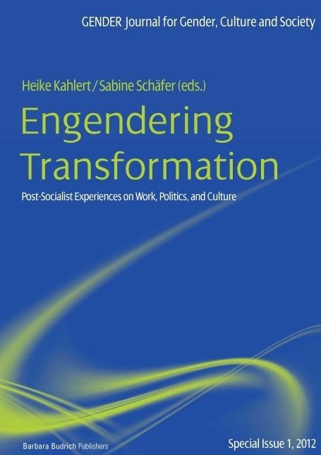 Engendering Transformation: Post-Socialist Experiences on Work, Politics and Culture: Gender Special Issue, Vol. 1