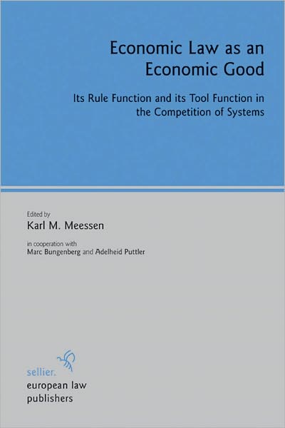 Economic Law as an Economic Good: Its Rule Function and its Tool Function in the Competition of Systems