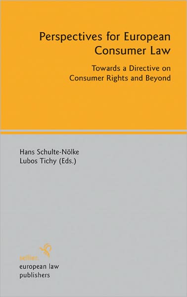 Perspectives for European Consumer Law: Towards a Directive on Consumer Rights and Beyond