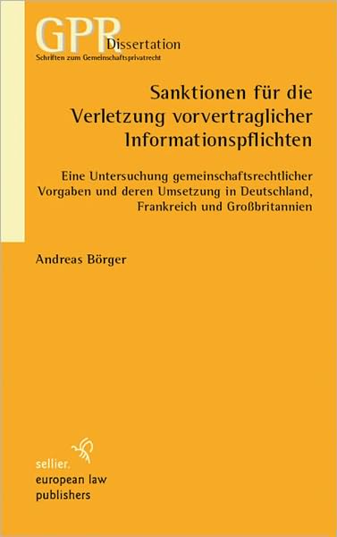 Sanktionen fur die Verletzung vorvertraglicher Informationspflichten: Eine Untersuchung gemeinschaftlicher Vorgaben und deren Umsetzung in Deutschland, Frankreich und Grossbritannien