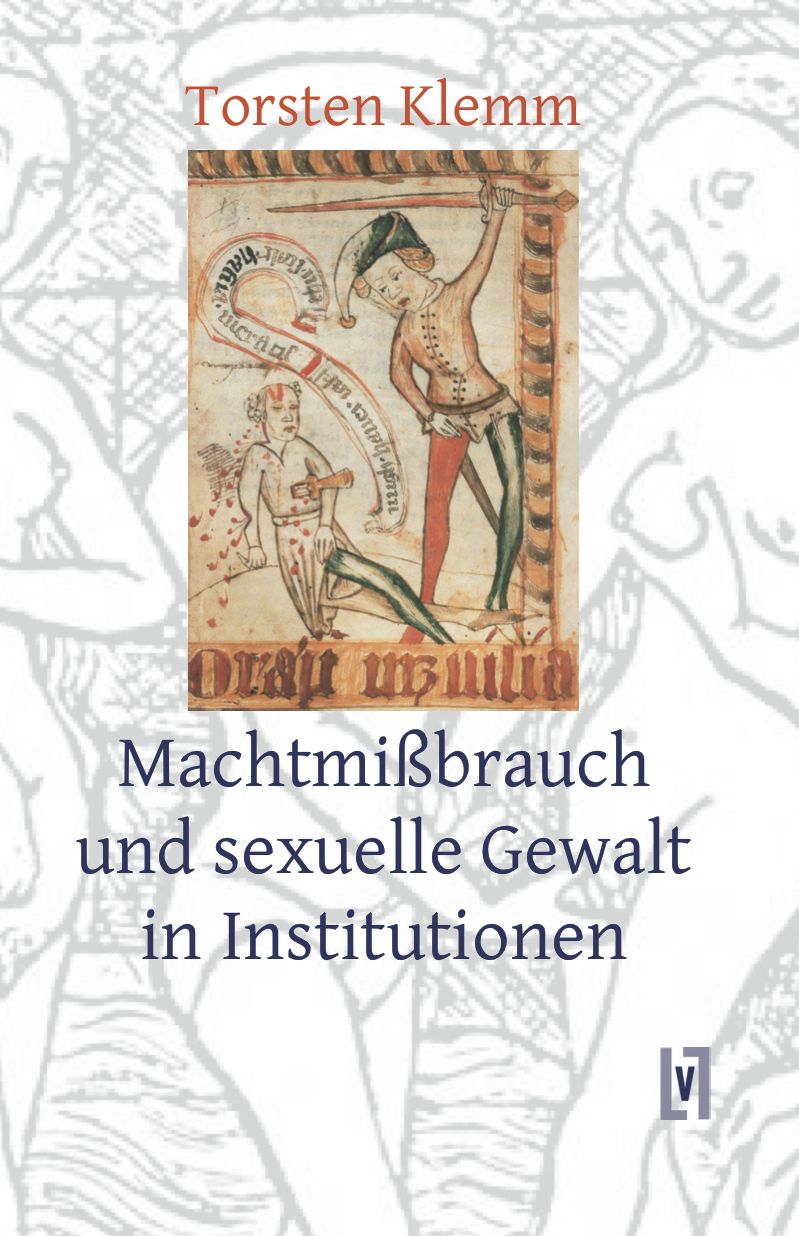 Machtmißbrauch und sexuelle Gewalt in Institutionen