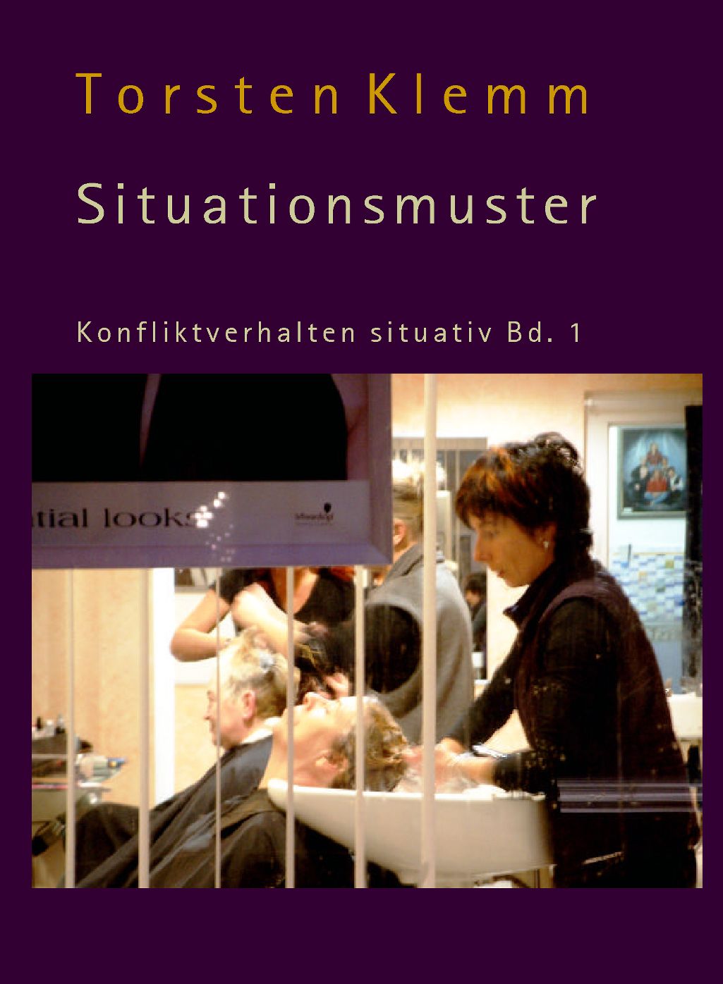 Situationsmuster: Wege zu einer systemischen Theorie der Persönlichkeit, psychischen Störung und Therapie (Konfliktverhalten situativ, Bd. 1)