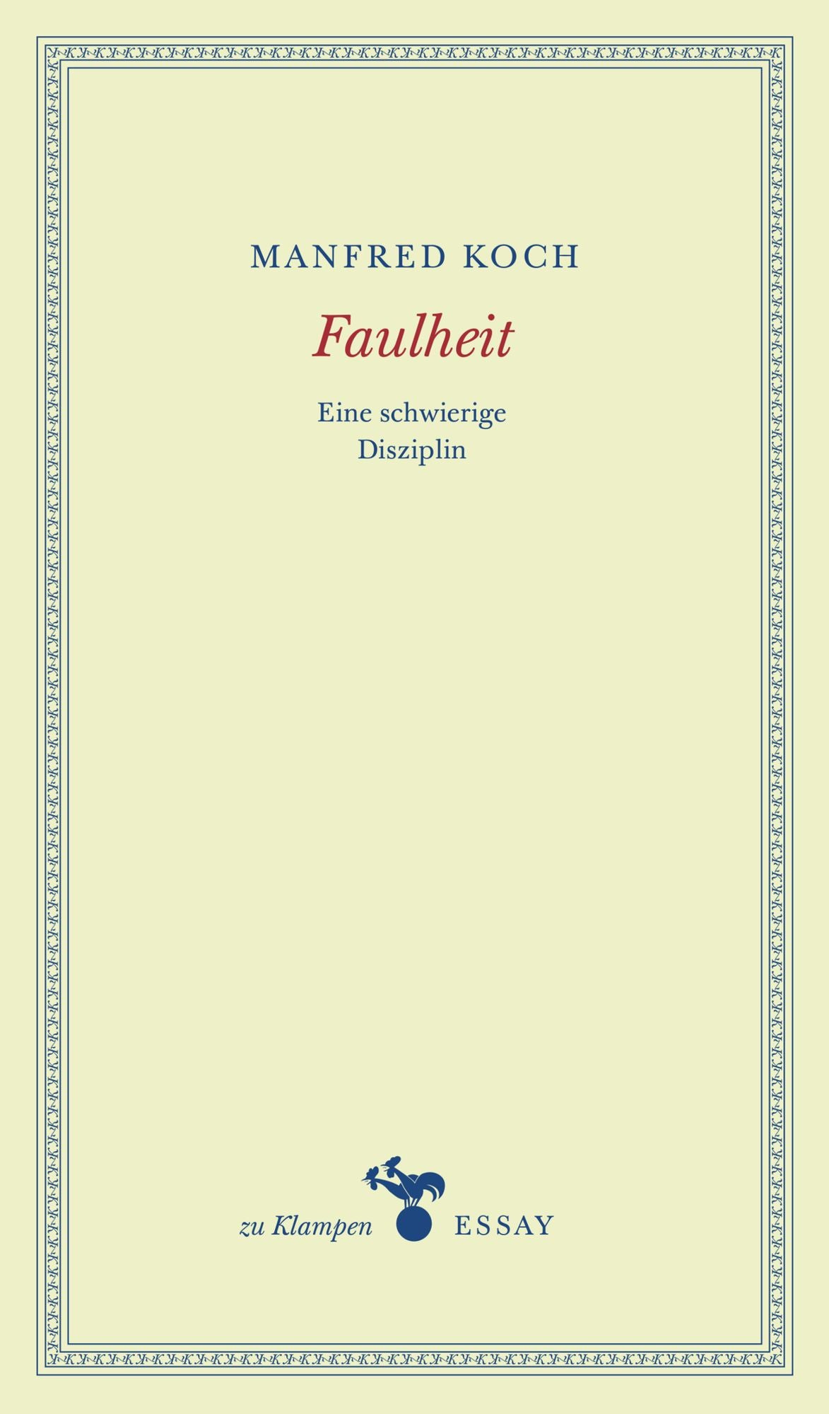 Faulheit: Eine schwierige Disziplin. Essays
