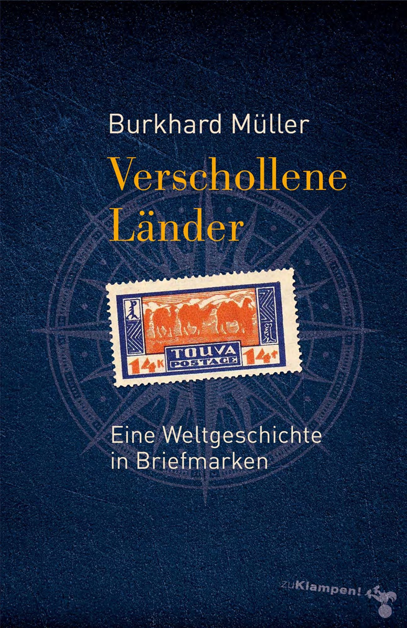 Verschollene Länder: Eine Weltgeschichte in Briefmarken