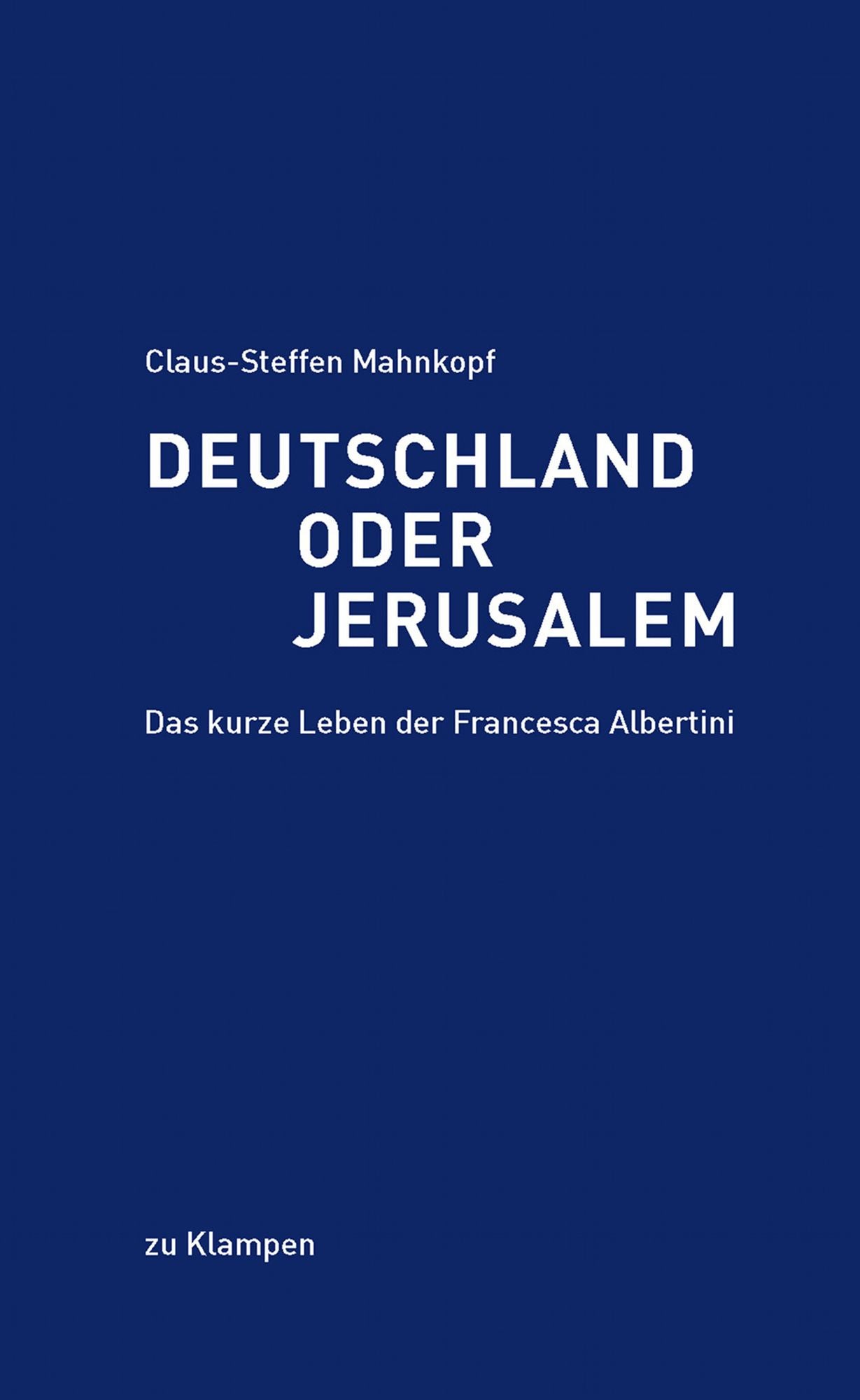 Deutschland oder Jerusalem: Das kurze Leben der Francesca Albertini