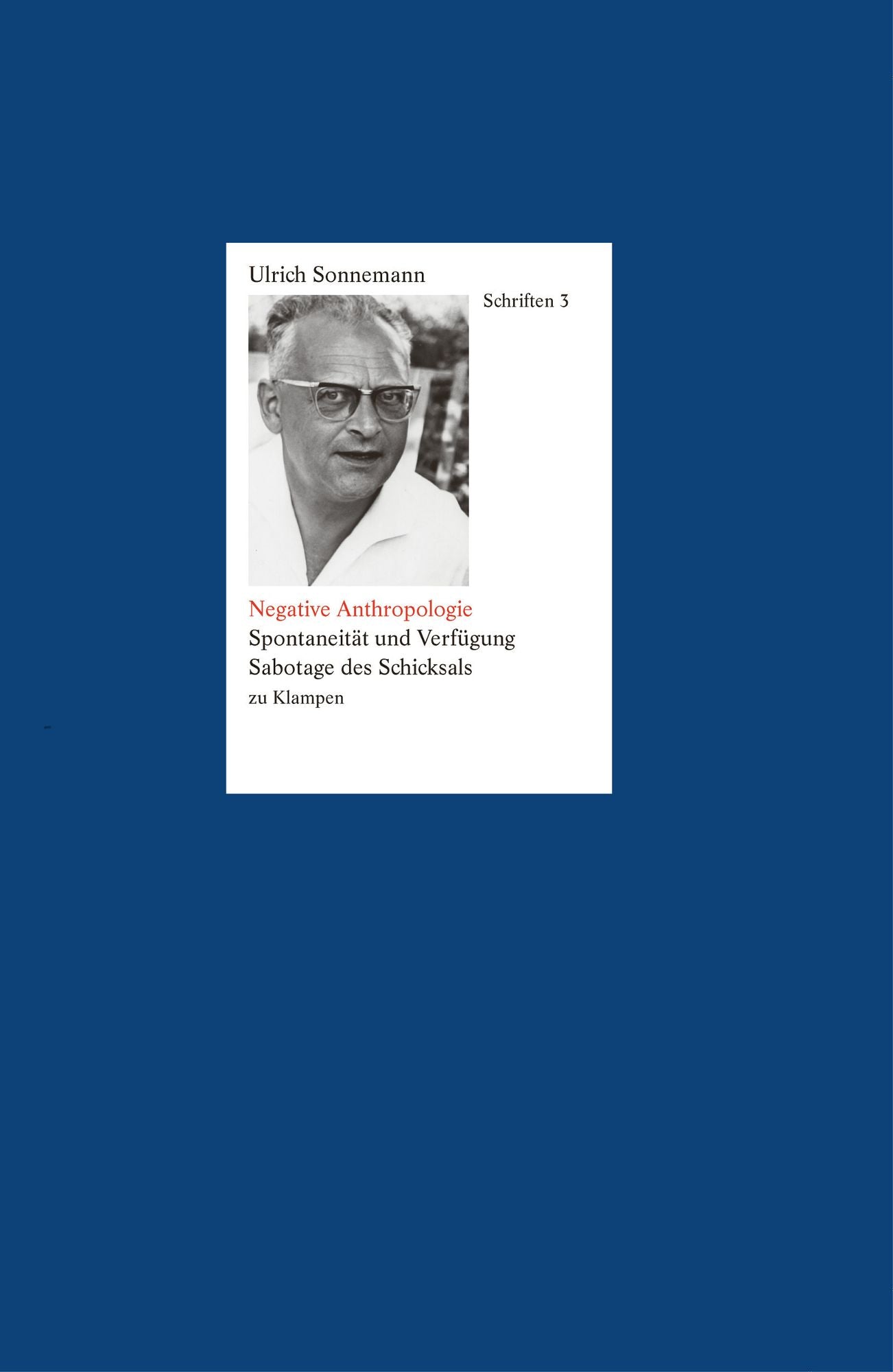 Schriften/Negative Anthropologie: Spontaneität und Verfügung. Sabotage des Schicksals