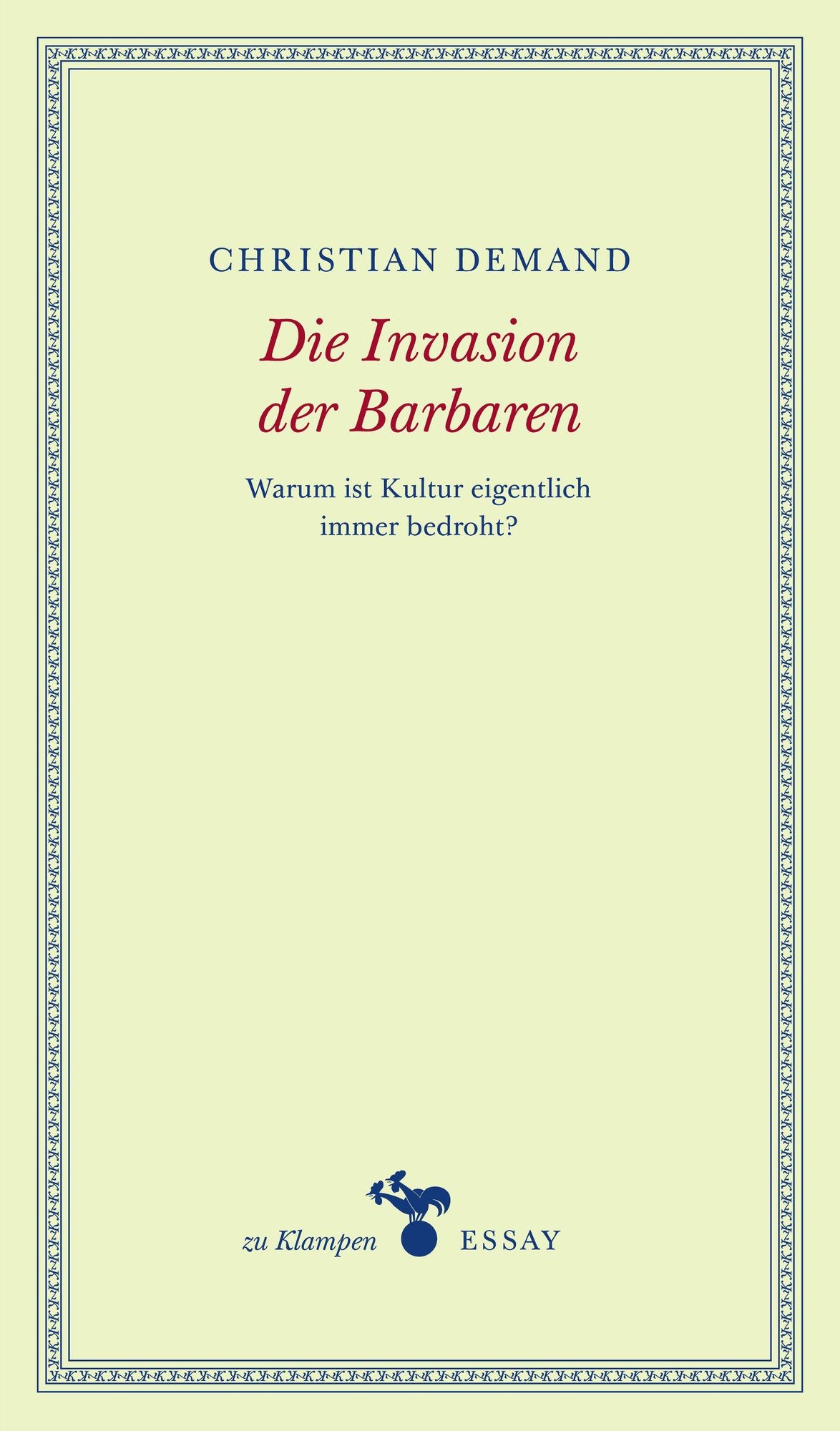 Die Invasion der Barbaren: Warum ist Kultur eigentlich immer bedroht?