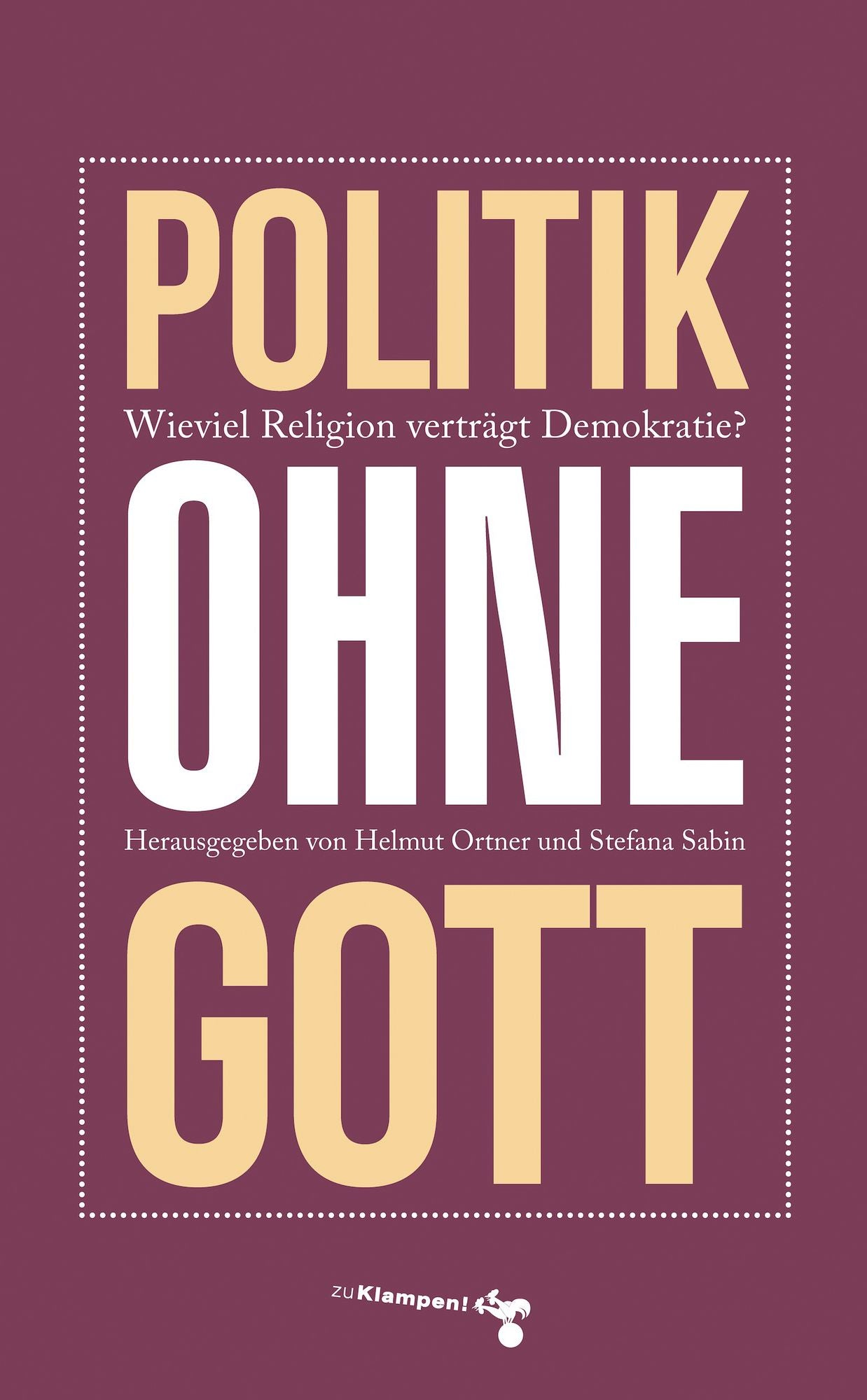 Politik ohne Gott: Wie viel Religion verträgt unsere Demokratie?