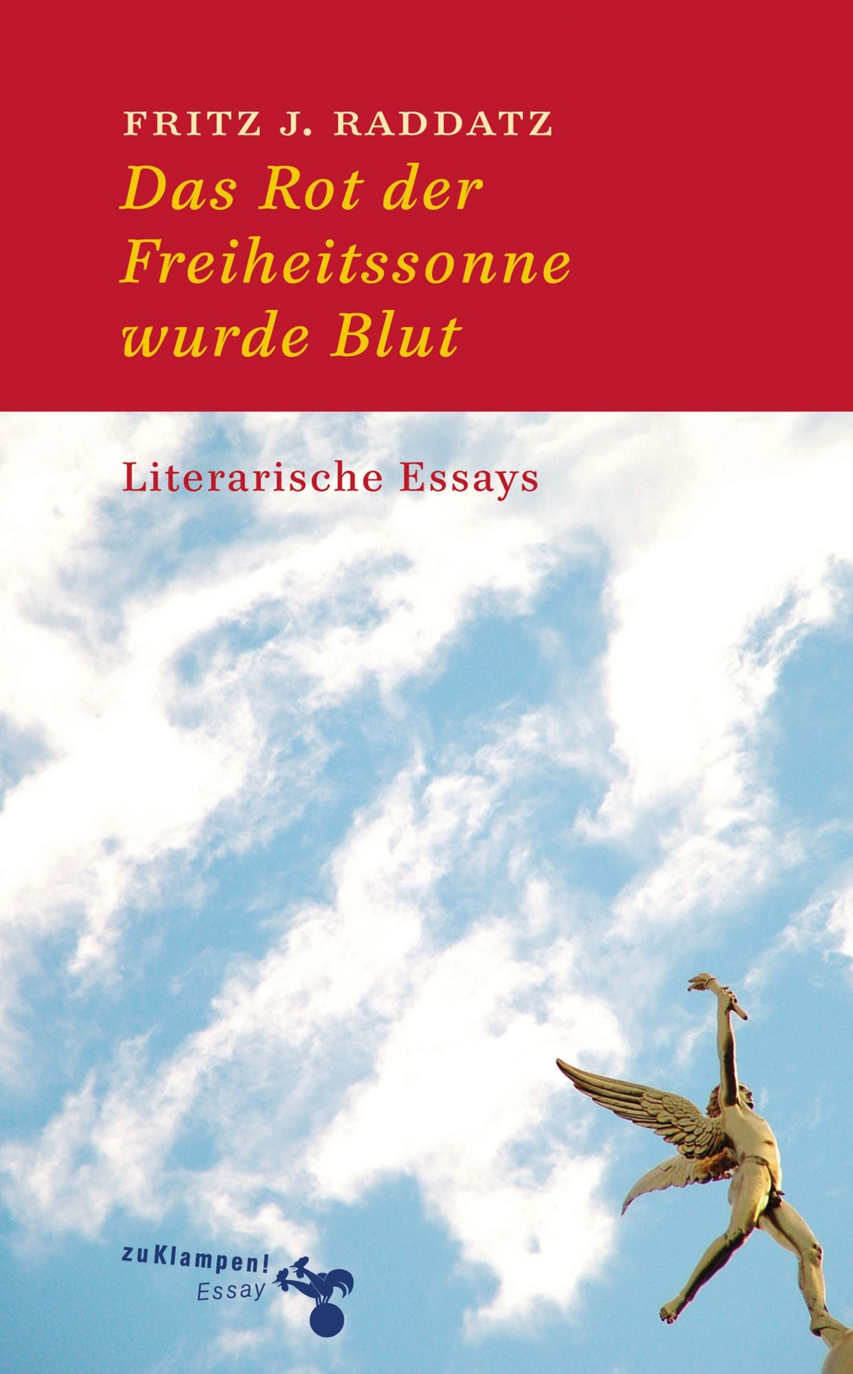 Das Rot der Freiheitssonne wurde Blut: Literarische Essays