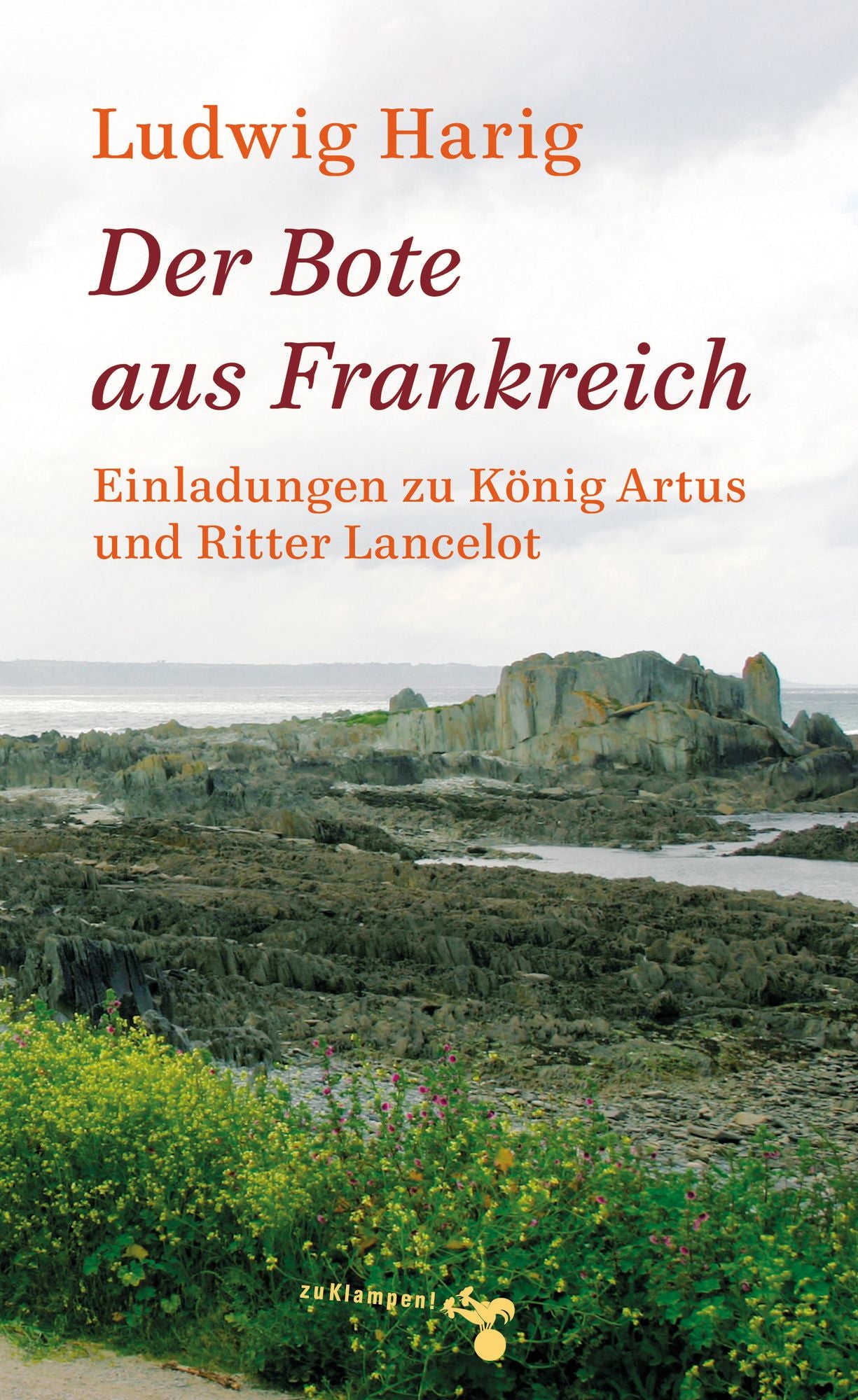 Der Bote aus Frankreich: Einladungen zu König Artus und Ritter Lancelot. Mit Zeichnungen von Hans Dahlem