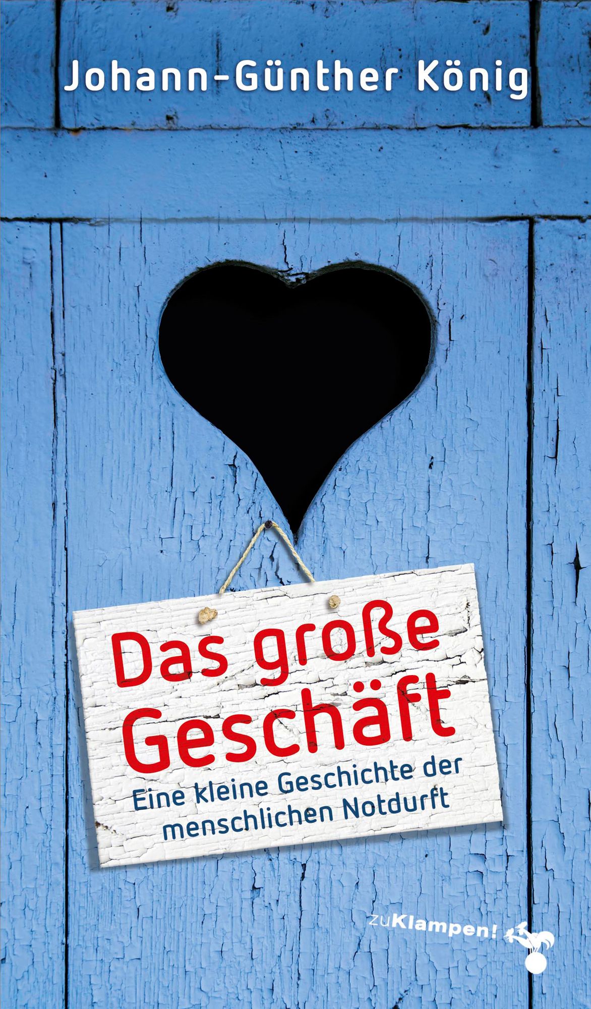 Das große Geschäft: Eine kleine Geschichte der menschlichen Notdurft