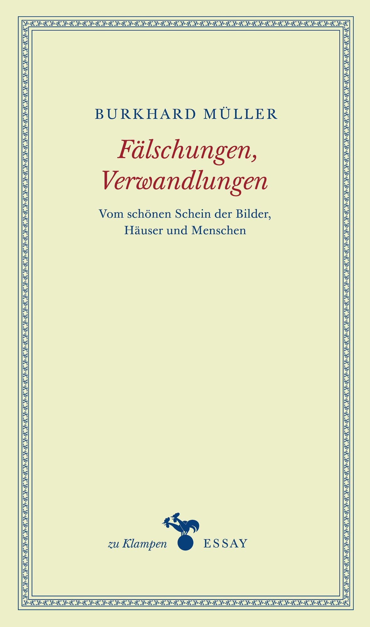 Fälschungen, Verwandlungen: Vom schönen Schein der Bilder, Häuser und Menschen