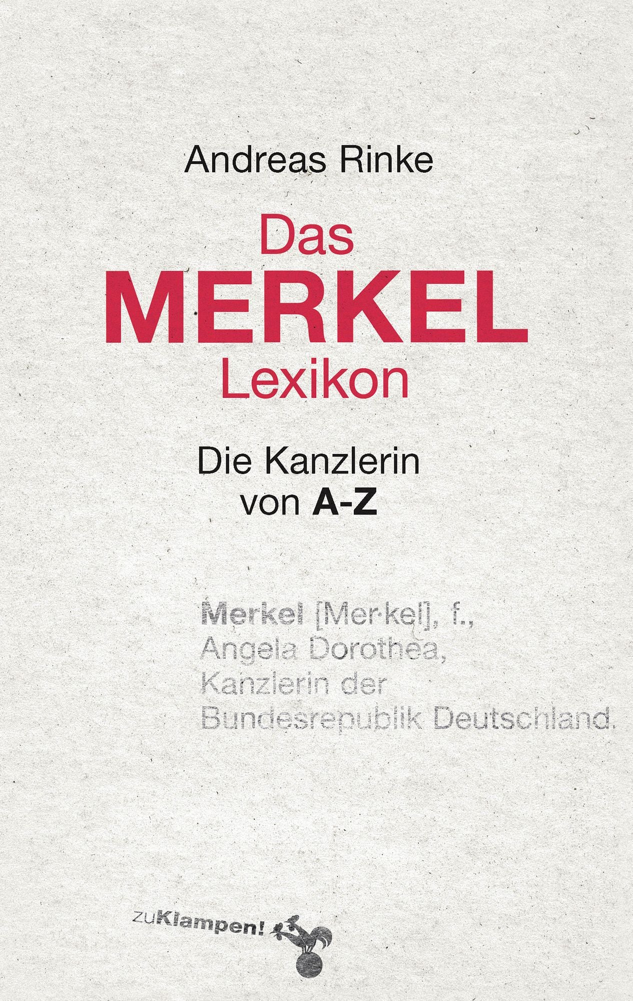 Das Merkel-Lexikon: Die Kanzlerin von A-Z