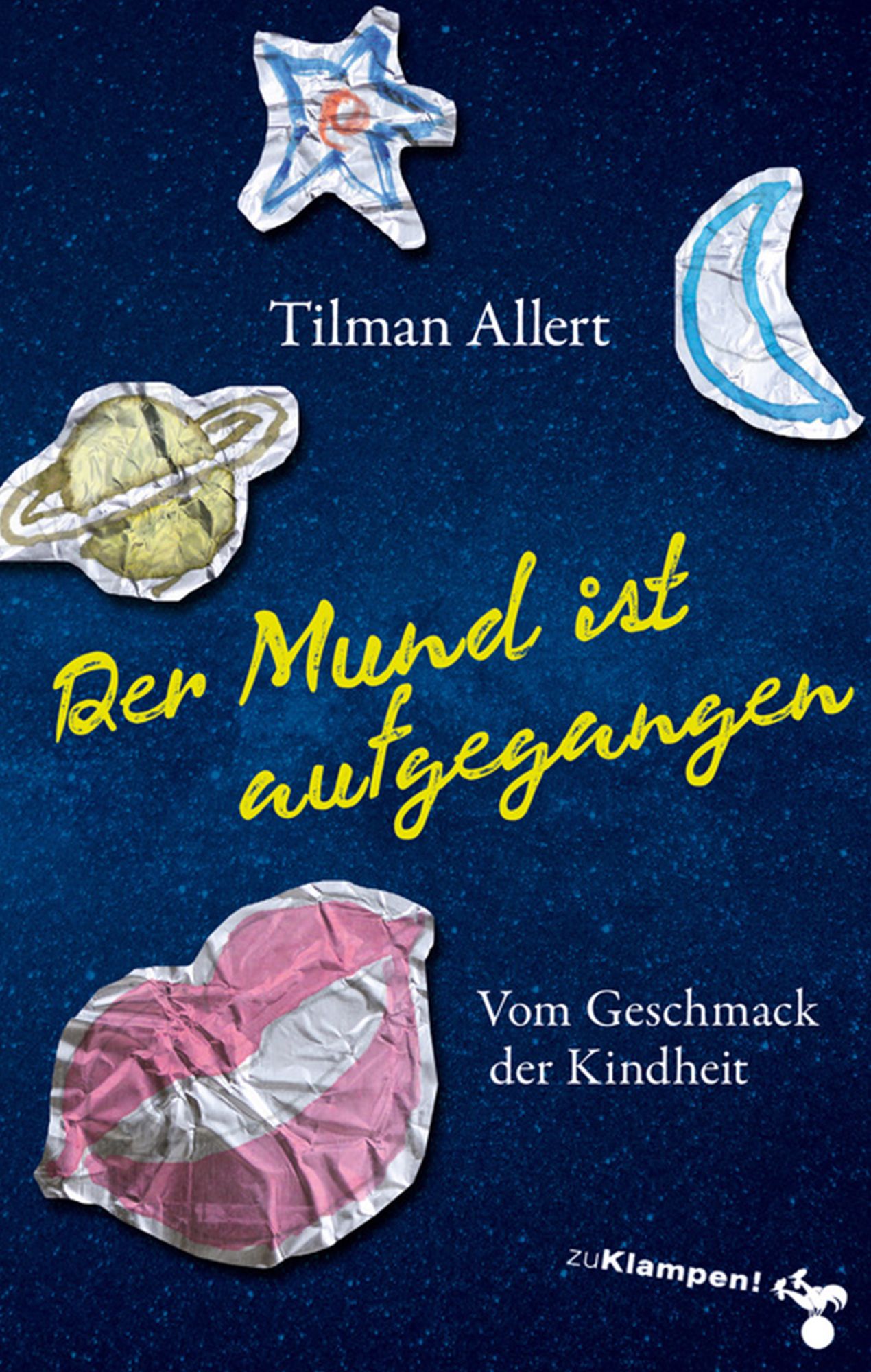 Der Mund ist aufgegangen: Vom Geschmack der Kindheit