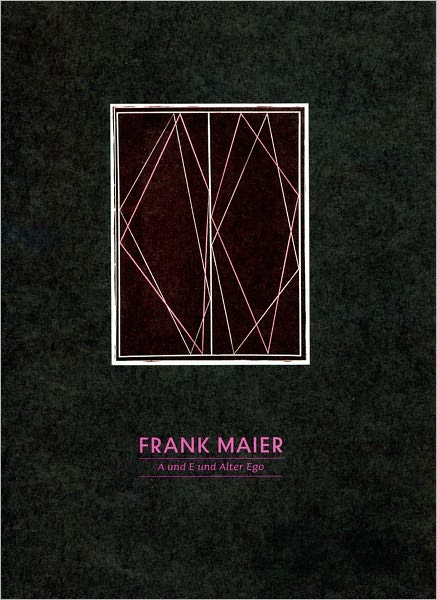 Frank Maier: A and E and Alter Ego