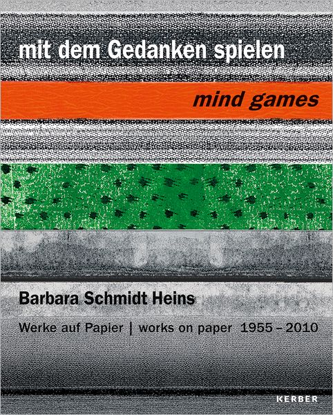 Barbara Schmidt Heins: Mind Games: Works on Paper 1955-2010