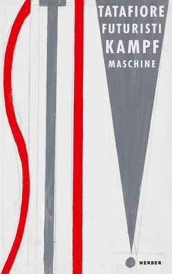 Ernesto Tatafiore: Futuristi Kampf Maschine