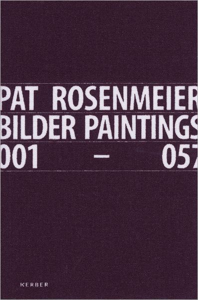 Pat Rosenmeier: Paintings 001-057
