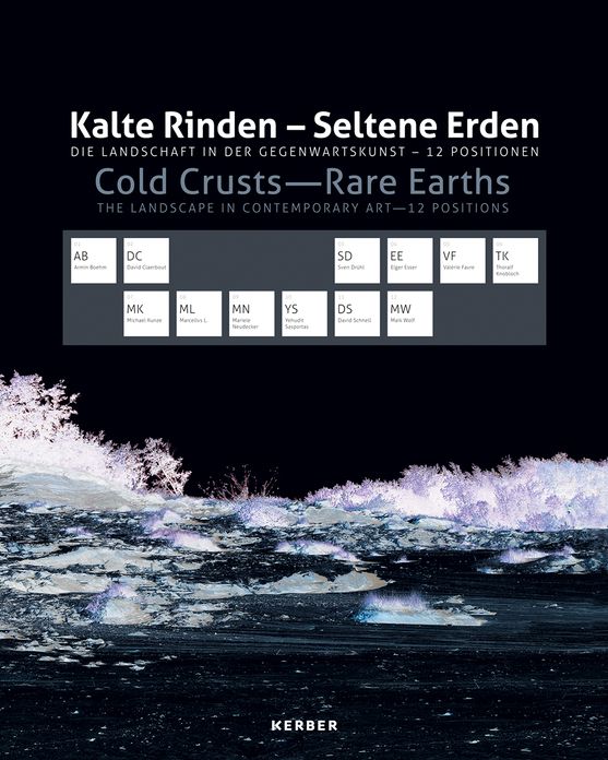 Cold Crusts, Rare Earths: The Landscape in Contemporary Art, 12 Positions