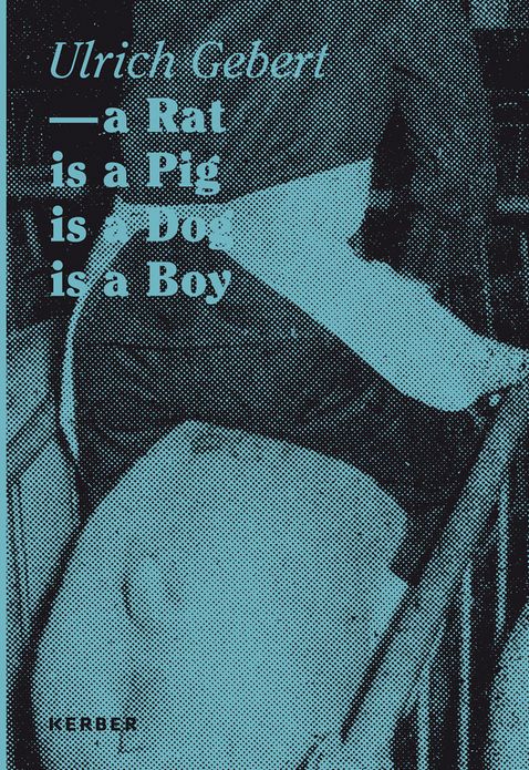 Ulrich Gebert: A Rat Is A Pig Is A Dog Is A Boy