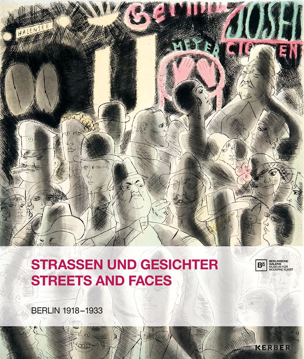 Streets and Faces: Berlin 1918-1933
