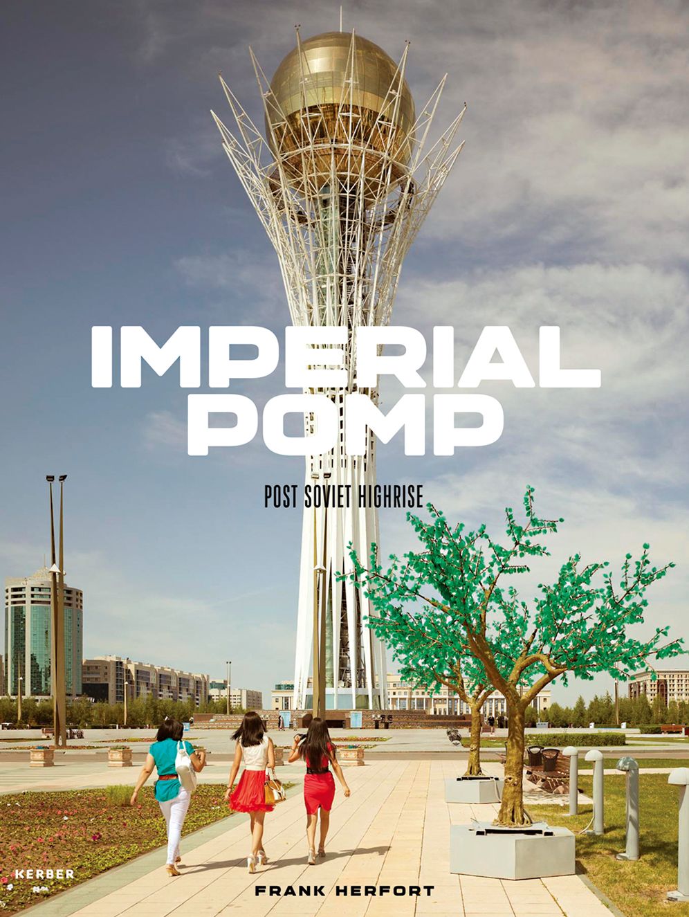 Frank Herfort: Imperial Pomp: Post Soviet Highrise