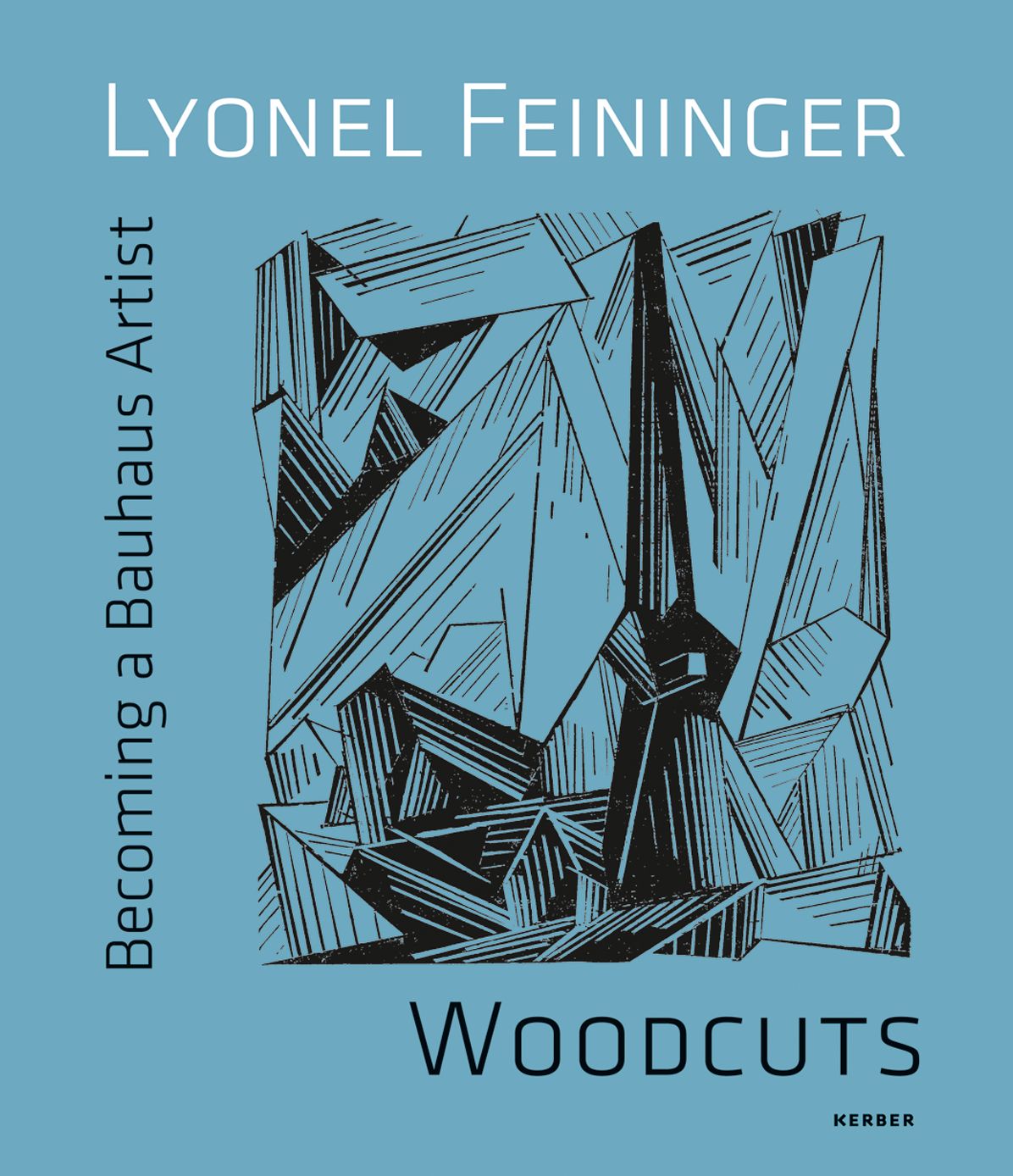 Lyonel Feininger : Woodcuts: Becoming a Bauhaus Artist