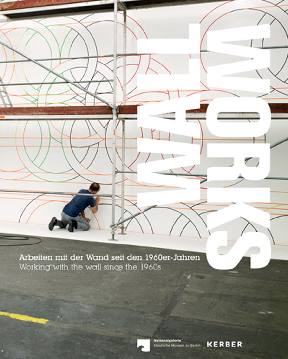 Wall Work: Working with the Wall Since the 1960s