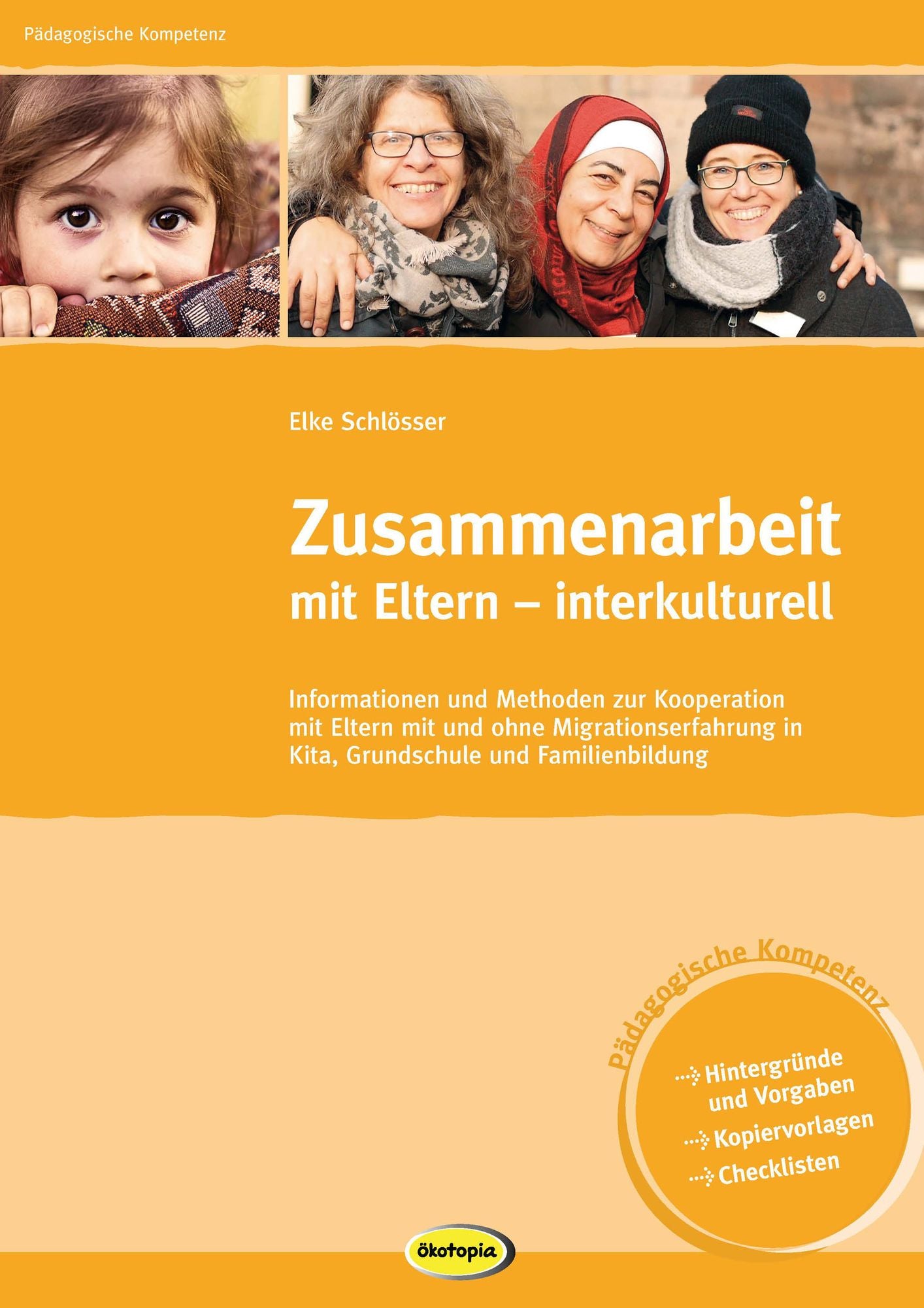 Zusammenarbeit mit Eltern - interkulturell: Information und Methoden zur Kooperation mit Eltern mit und ohne Migrationserfahrung in Kindergarten, Grundschule und Familienbildung