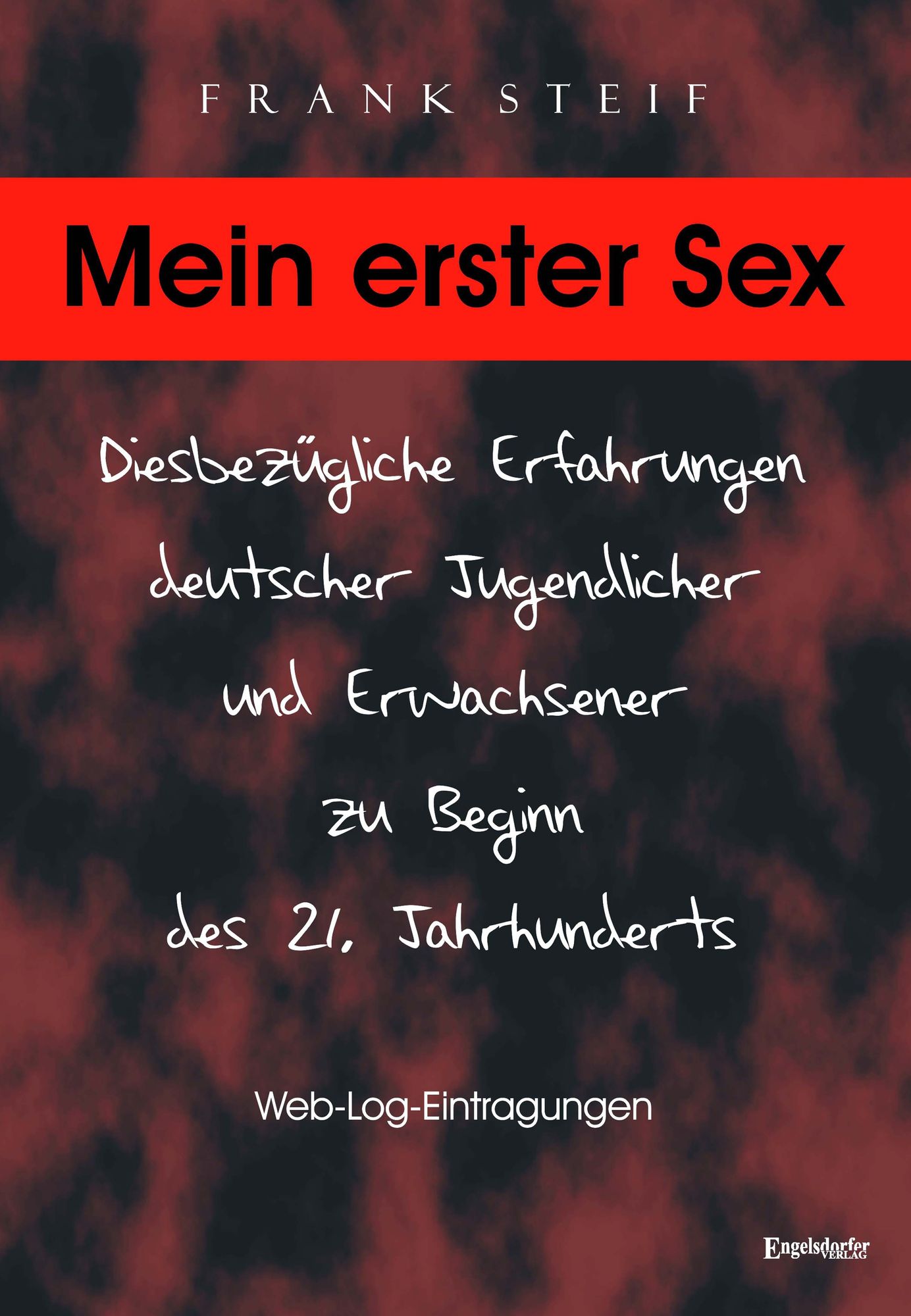 Mein erster Sex - Diesbezügliche Erfahrungen deutscher Jugendlicher und Erwachsener zu Beginn des 21. Jahrhunderts