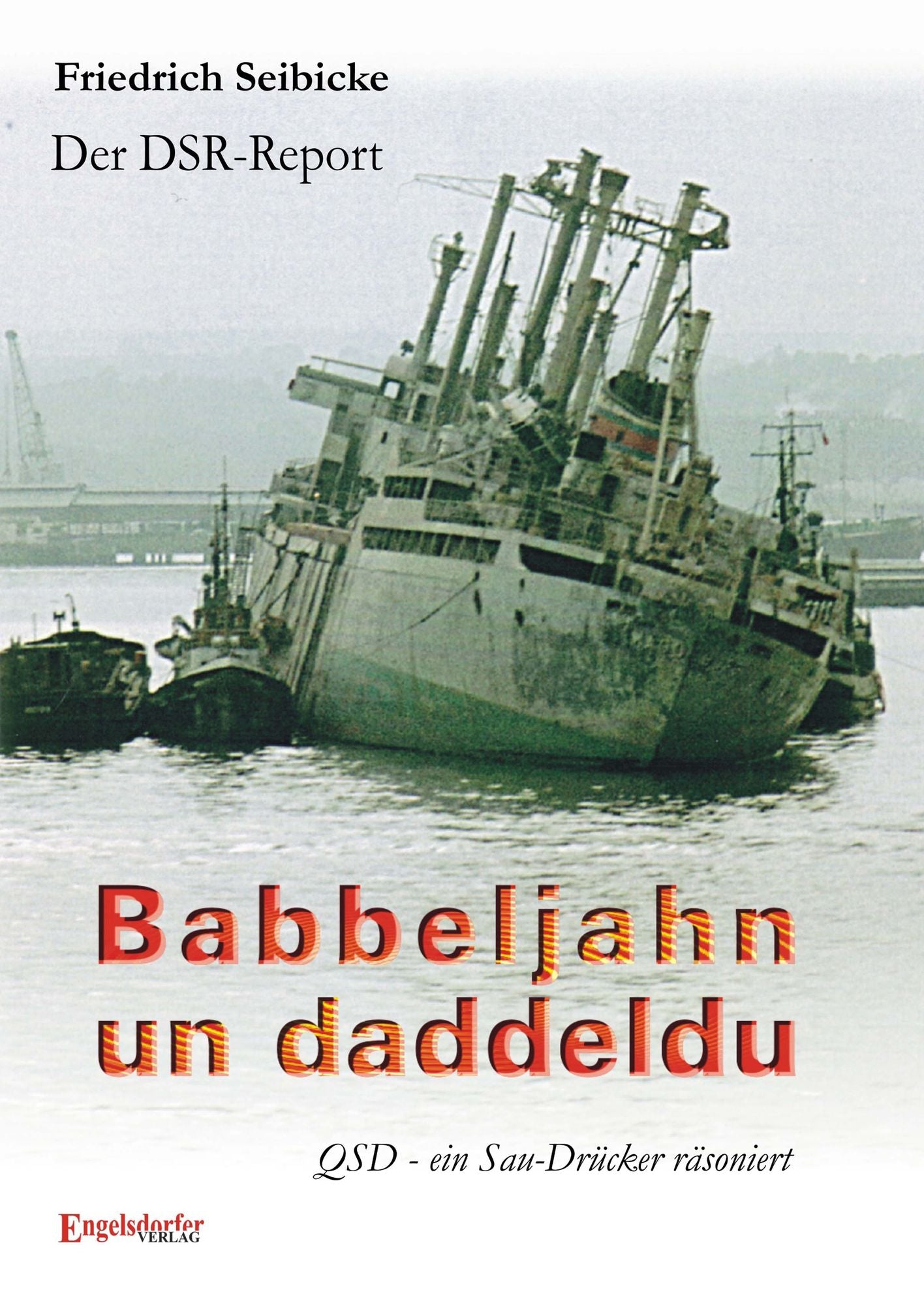 Der DSR-Report. Babbeljahn un daddeldu. QSD - ein Sau-Drücker räsoniert