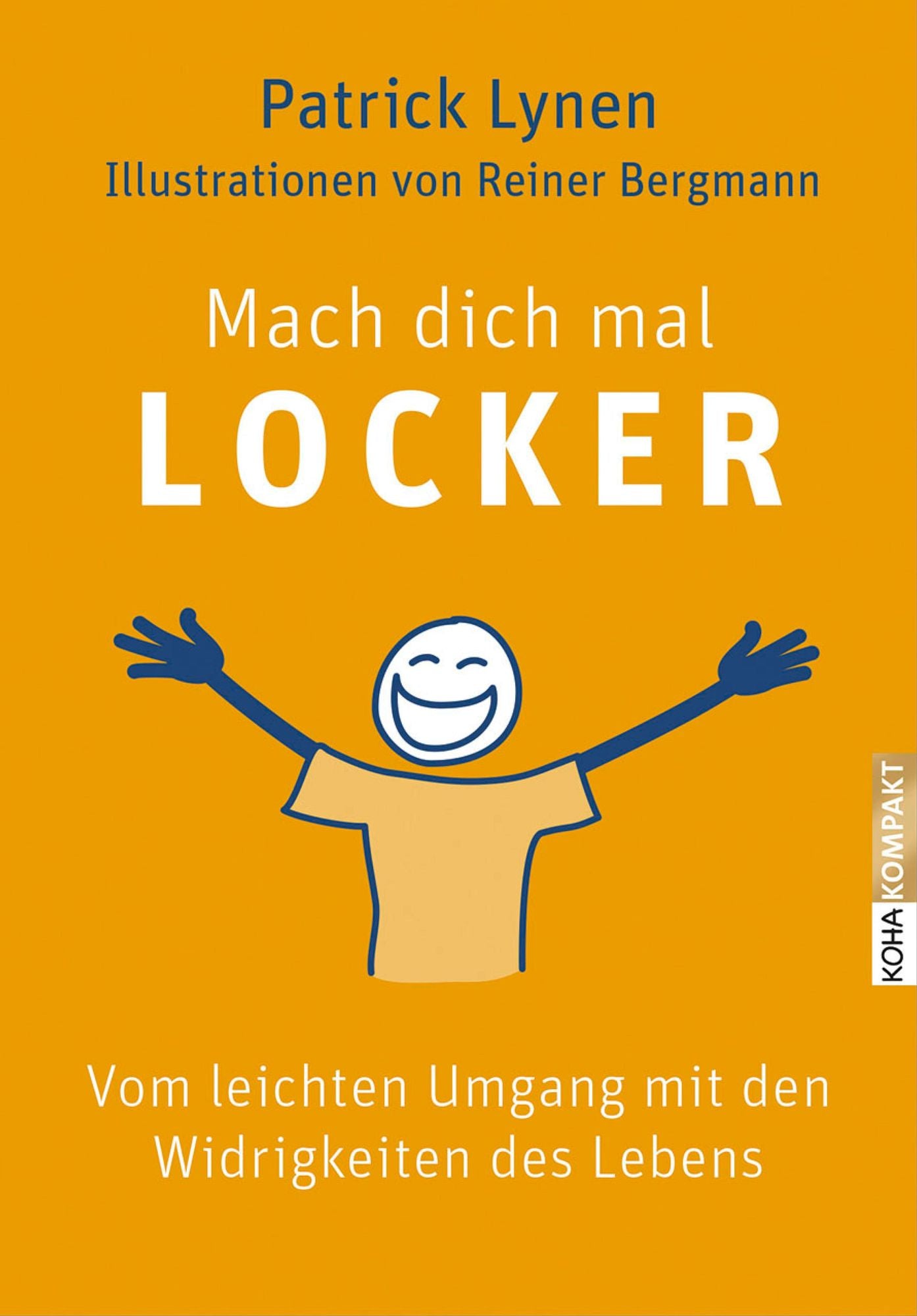 Mach dich mal locker: Vom leichten Umgang mit den Widrigkeiten des Lebens