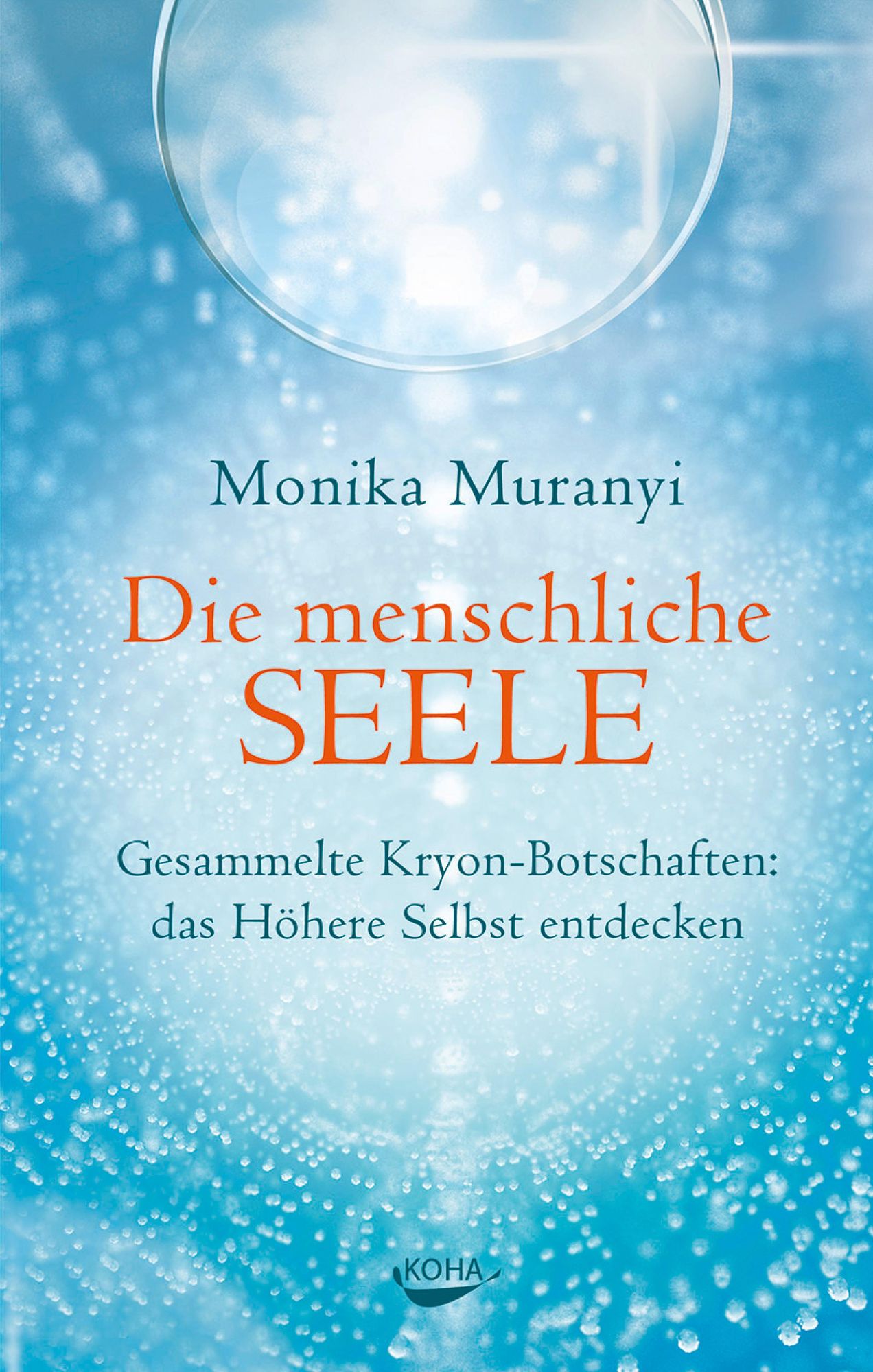 Die menschliche Seele: Gesammelte Kryon-Botschaften: das Höhere Selbst entdecken