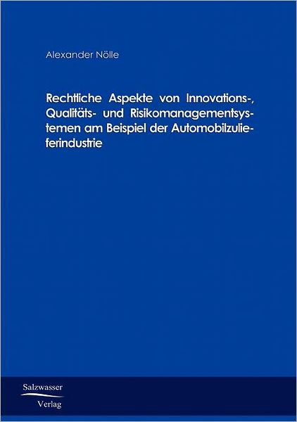 Rechtliche Aspekte von Innovations-, Qualit ts- und Risikomanagementsystemen am Beispiel der Automobilzulieferindustrie