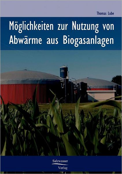 M glichkeiten zur Nutzung von Abw rme in Biogasanlagen