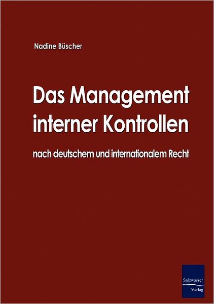 Das Management Interner Kontrollen Nach Deutschem Und Internationalem Recht