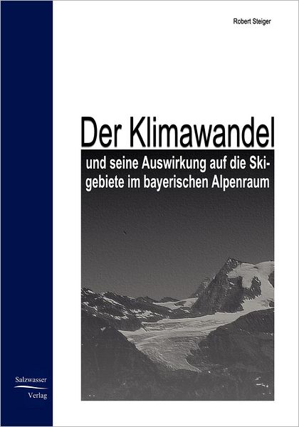 Der Klimawandel und seine Auswirkung auf die Skigebiete im bayrischen Alpenraum