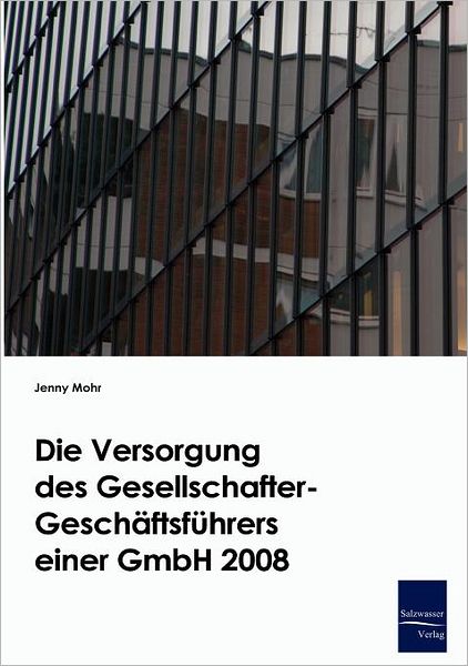 Die Versorgung des Gesellschafter-Gesch ftsf hrers einer GmbH 2008