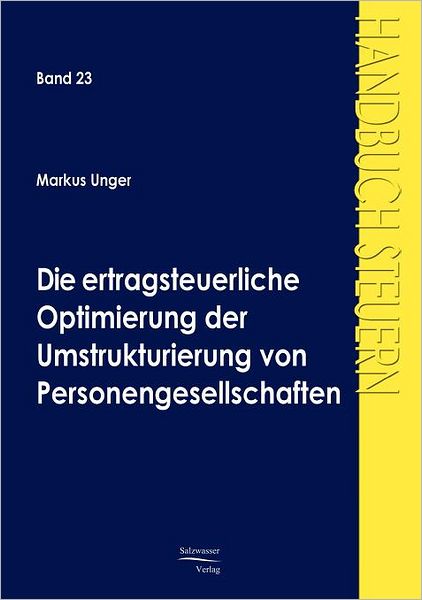 Die ertragsteuerliche Optimierung der Umstrukturierung von Personengesellschaften