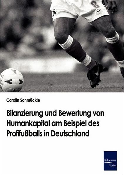 Bilanzierung und Bewertung von Humankapital am Beispiel des Profifu balls in Deutschland