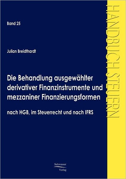 Die Behandlung ausgew hlter derivativer Finanzinstrumente und mezzaniner Finanzierungsformen nach HGB, im Steuerrecht und nach IFRS