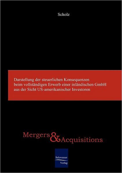 Darstellung der steuerlichen Konsequenzen beim vollst ndigen Erwerb einer inl ndischen GmbH aus der Sicht US-amerikanischer Investoren