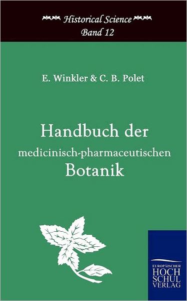 Handbuch Der Medicinisch-Pharmazeutischen Botanik