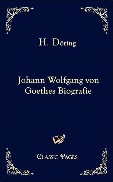 Johann Wolfgang Von Goethes Biografie
