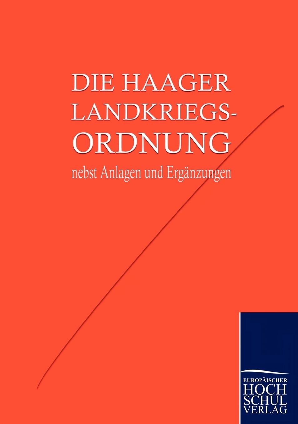 Die Haager Landkriegsordnung nebst Anlagen und Erg nzungen