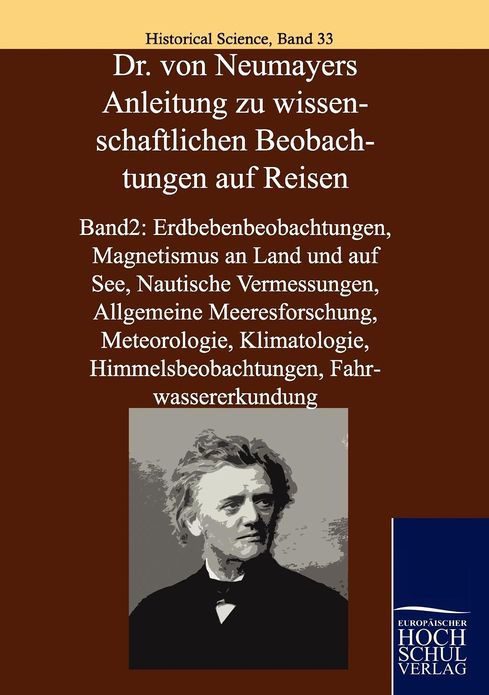 Dr. Von Neumayers Anleitung Zu Wissenschaftlichen Beobachtungen Auf Reisen