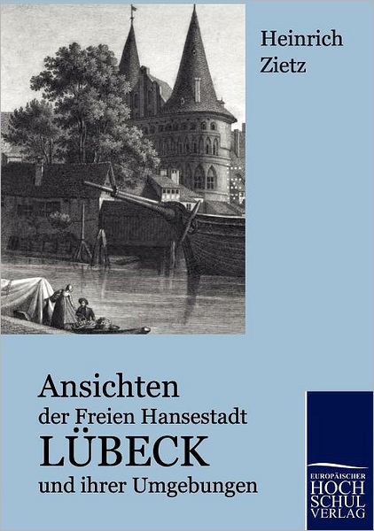 Ansichten der Freien Hansestadt L beck und ihrer Umgebungen